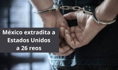 Por vínculos con organizaciones criminales, México extradita a Estados Unidos a 26 reos