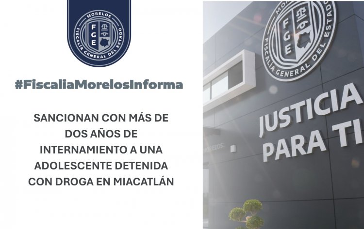 Menor fue hallada culpable por drogas; 2 años a internamiento