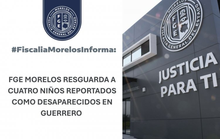 Niños reportados desaparecidos  en Guerrero, resguardados aquí