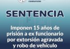 Falso funcionario extorsionó a víctima  por dinero y auto; 15 años de prisión