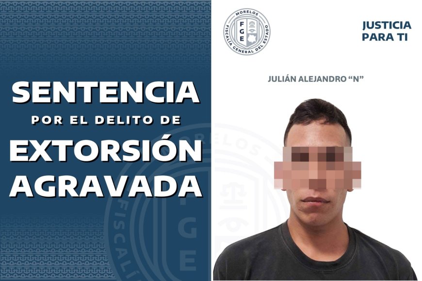 Extorsionador de Jiutepec se va a prisión tres lustros