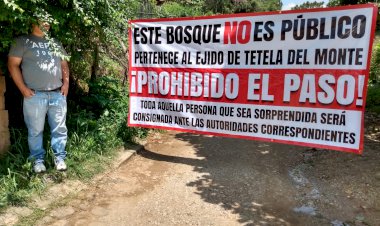 Prohíben los ejidatarios subir a  personas al bosque de Tzompantle
