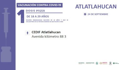 Mañana, vacuna para los de 18-29 en Tlayacapan, Tlaquiltenango, Atlatlahucan y Axochiapan